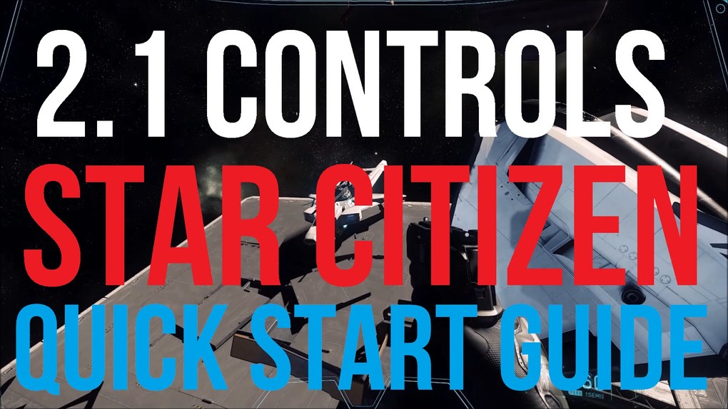 Citizen spotlight Star Citizen 2.1 Quick Start Controls Guide